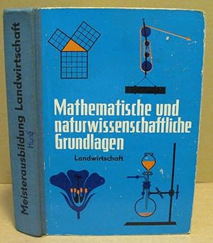 Bild des Verkufers fr Mathematische und Naturwissenschaftliche Grundlagen. Landwirtschaft. Mathematik. Physik. Chemie. Biologie. zum Verkauf von Nicoline Thieme