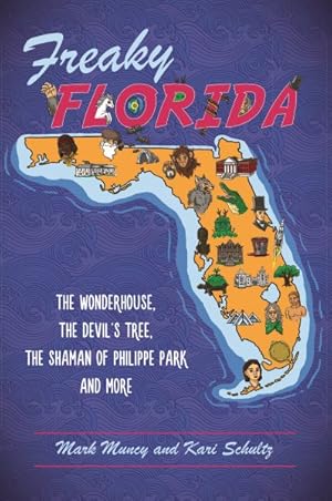 Seller image for Freaky Florida : The Wonderhouse, The Devil?s Tree, The Shaman of Philippe Park and More for sale by GreatBookPrices