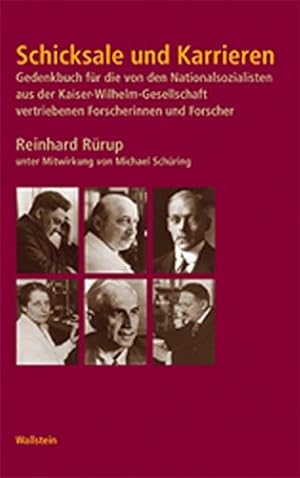 Bild des Verkufers fr Schicksale und Karrieren : Gedenkbuch fr die von den Nationalsozialisten aus der Kaiser-Wilhelm-Gesellschaft vertriebenen Forscherinnen und Forscher. Reinhard Rrup. Unter Mitw. von Michael Schring. Mit einem Geleitw. des Prsidenten der Max-Planck-Gesellschaft / Kaiser-Wilhelm-Gesellschaft zur Frderung der Wissenschaften: Geschichte der Kaiser-Wilhelm-Gesellschaft im Nationalsozialismus ; Bd. 14 zum Verkauf von Licus Media