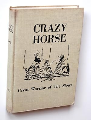 Crazy Horse. Great Warrior of the Sioux. Illustrated by William Moyers.