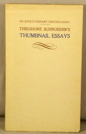 Immagine del venditore per Theodore Schroeder's Thumbnail Essays; An Evolutionary Psychologist. venduto da Bucks County Bookshop IOBA