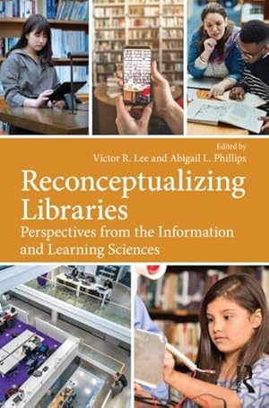 Seller image for Reconceptualizing Libraries : Perspectives from the Information and Learning Sciences for sale by GreatBookPrices