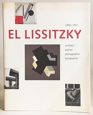 El Lissitzky: 1890-1941 : Architect, Painter, Photographer, Typographer
