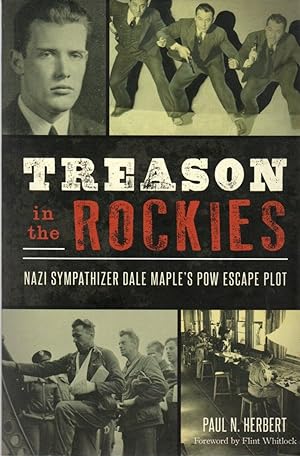 Seller image for Treason in the Rockies: Nazi Sympathizer Dale Maple's POW Escape Plot for sale by Clausen Books, RMABA