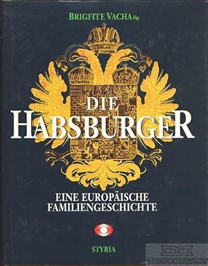 Die Habsburger Eine europäische Familiengeschichte