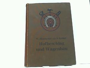 Hufbeschlag und Wagenbau - Ein praktisches Handbuch für Schmiede und Wagenbauer. 2 Bände in einem...