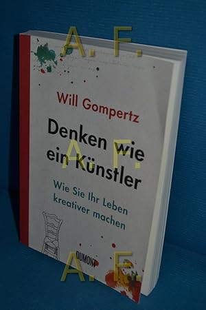 Bild des Verkufers fr Denken wie ein Knstler : wie Sie Ihr Leben kreativer machen zum Verkauf von Antiquarische Fundgrube e.U.