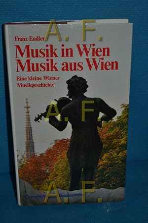 Bild des Verkufers fr Musik in Wien - Musik aus Wien : e. kleine Wiener Musikgeschichte. zum Verkauf von Antiquarische Fundgrube e.U.