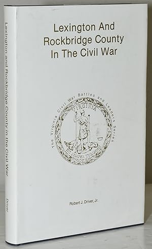 LEXINGTON AND ROCKBRIDGE COUNTY IN THE CIVIL WAR (The Virginia Regimental Historical Series)