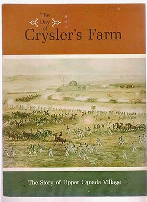 Bild des Verkufers fr The Day of Crysler's Farm November 11, 1813; The Upper Canada Village Story zum Verkauf von Riverwash Books (IOBA)