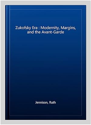 Seller image for Zukofsky Era : Modernity, Margins, and the Avant-Garde for sale by GreatBookPrices