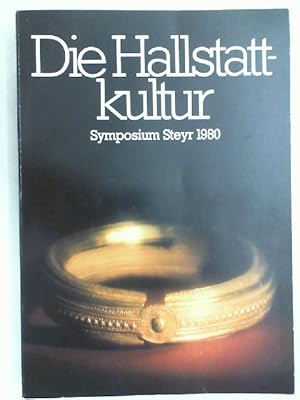 Bild des Verkufers fr Die Hallstattkultur : Bericht ber das Symposium in Steyr 1980 aus Anlass der internationalen Ausstellung des Landes Obersterreich. zum Verkauf von Antiquariat Maiwald