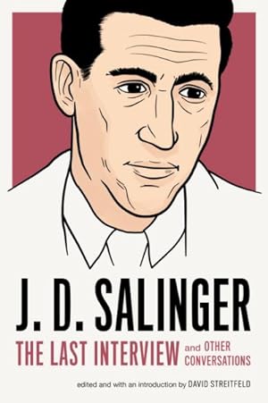 Imagen del vendedor de J. D. Salinger : The Last Interview and Other Conversations a la venta por GreatBookPrices
