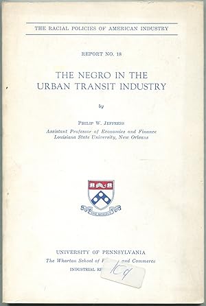 Bild des Verkufers fr The Negro in the Urban Transit Industry: The Racial Policies of American Industry: Report No. 18 zum Verkauf von Between the Covers-Rare Books, Inc. ABAA