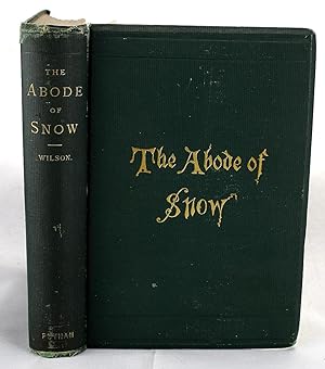 The abode of snow : observations on a tour from Chinese Tibet to the Indian Caucasus, through the...