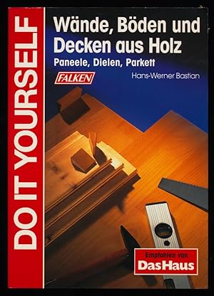 Wände, Böden und Decken aus Holz : Paneele, Dielen, Parkett.