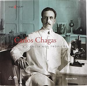 Carlos Chagas: A Ciência Nos Trópicos