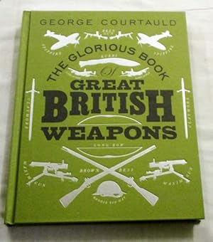 Bild des Verkufers fr The Glorious Book of British Weapons zum Verkauf von Adelaide Booksellers