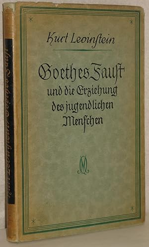 Goethes Faust und die Erziehung des jugendlichen Menschen.