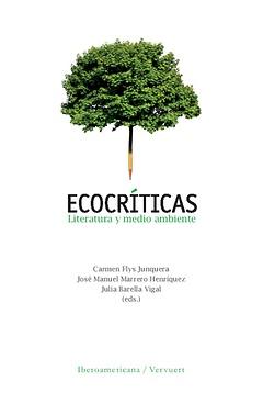 Imagen del vendedor de Ecocrticas : literatura y medio ambiente / Carmen Flys Junquera, Jos Manuel Marrero Henrquez, Julia Barella Vigal (eds.) a la venta por Iberoamericana, Librera