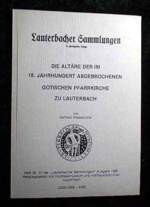 Die Altäre der im 18. Jahrhundert abgebrochenen gotischen Pfarrkirche zu Lauterbach. [Hrsg. von H...