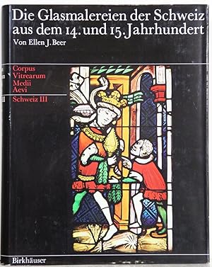 Bild des Verkufers fr Die Glasmalereien der Schweiz aus dem 14. und 15. Jahrhundert. Ohne Knigsfelden und Berner Mnsterchor. (= Corpus Vitrearum Medii Aevi. Schweiz. Band III). zum Verkauf von Antiquariat  Braun