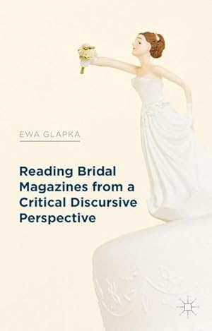 Immagine del venditore per Reading Bridal Magazines from a Critical Discursive Perspective venduto da Roland Antiquariat UG haftungsbeschrnkt