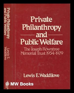 Seller image for Private philanthropy and public welfare : the Joseph Rowntree Memorial Trust, 1954-1979 / Lewis E. Waddilove for sale by MW Books