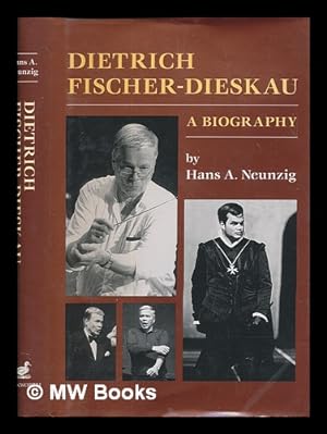 Image du vendeur pour Dietrich Fischer-Dieskau : a biography / by Hans A. Neunzig ; translated and annotated by Kenneth S. Whitton mis en vente par MW Books
