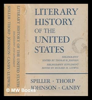Seller image for Literary history of the United States. Editors: Robert E. Spiller [and others] . Bibliography, edited by Thomas H. Johnson. Supplement, edited by Richard M. Ludwig for sale by MW Books