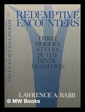 Bild des Verkufers fr Redemptive encounters : three modern styles in the Hindu tradition / Lawrence A. Babb zum Verkauf von MW Books