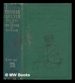 Seller image for Thomas Carlyle : the man and his books / by William Howie Wylie; revised by William Robertson for sale by MW Books