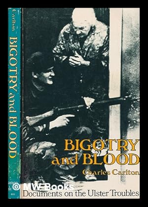 Seller image for Bigotry and blood : documents on the Ulster troubles / [compiled by] Charles Carlton for sale by MW Books