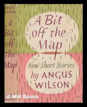 Seller image for A bit off the map : and other stories. / [By Wilson, Angus.] for sale by MW Books