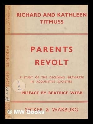 Immagine del venditore per Parents revolt : a study of the declining birth-rate in acquisitive societies / by Richard and Kathleen Titmuss ; preface by Beatrice Webb venduto da MW Books