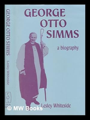 Image du vendeur pour George Otto Simms : a biography / Lesley Whiteside mis en vente par MW Books