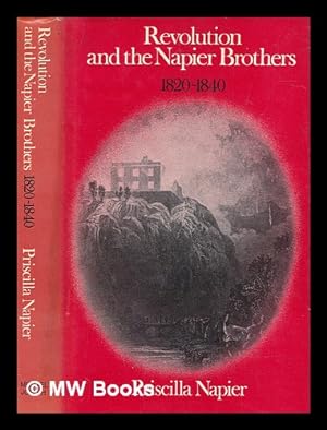 Seller image for Revolution and the Napier brothers, 1820-1840 / (by) Priscilla Napier for sale by MW Books
