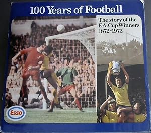 Bild des Verkufers fr 100 Years of Football : The Story of the FA Cup Winners 1872-1972 zum Verkauf von Chapter 1