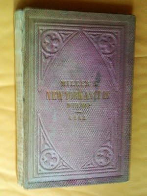 MILLER'S NEW YORK AS IT IS; or, Stranger's Guide-Book to the Cities of New York, Brooklyn, and Ad...