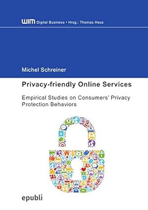 Privacy-friendly Online Services : Empirical Studies on Consumers Privacy Protection Behaviors.