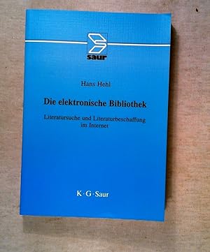 Seller image for Die elektronische Bibliothek: Literatursuche und Literaturbeschaffung im Internet for sale by ANTIQUARIAT Franke BRUDDENBOOKS