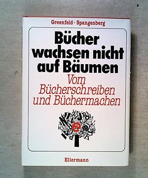 Immagine del venditore per Bcher wachsen nicht auf Bumen: Vom Bcherschreiben und Bchermachen venduto da ANTIQUARIAT Franke BRUDDENBOOKS