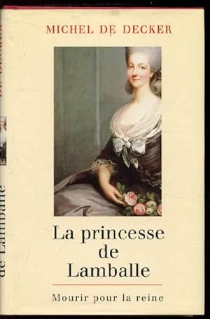 Bild des Verkufers fr La princesse de Lamballe - mourir pour la reine . zum Verkauf von Le-Livre