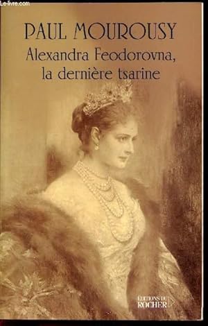 Seller image for Alexandra Feodorovna, la dernire tsarine for sale by Le-Livre