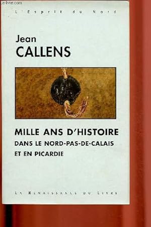Seller image for Mille ans d'histoire dans le Nord-Pas-de-Calais et en Picardie for sale by Le-Livre