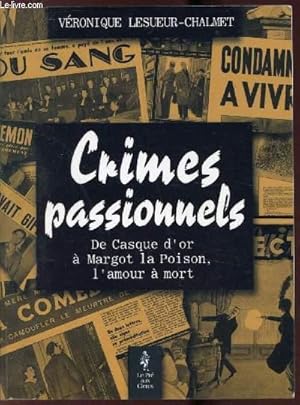 Bild des Verkufers fr Crimes passionnels - Du casque d'or  Margot la poison - L'amour  la mort zum Verkauf von Le-Livre