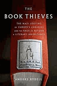 The Book Thieves: The Nazi Looting of Europe's Libraries and the Race to Return a Literary Inheri...