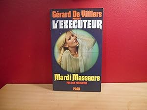 Bild des Verkufers fr GERARD DE VILLIERS PRESENTE L'EXECUTEUR MARDI MASSACRE zum Verkauf von La Bouquinerie  Dd