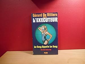 Image du vendeur pour GERARD DE VILLIERS L'EXECUTEUR LE SANG APPELLE LE SANG mis en vente par La Bouquinerie  Dd