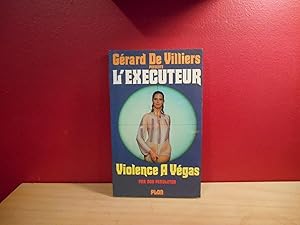 Image du vendeur pour GERARD DE VILLIERS PRESENTE L'EXECUTEUR VIOLENCE A VEGAS mis en vente par La Bouquinerie  Dd